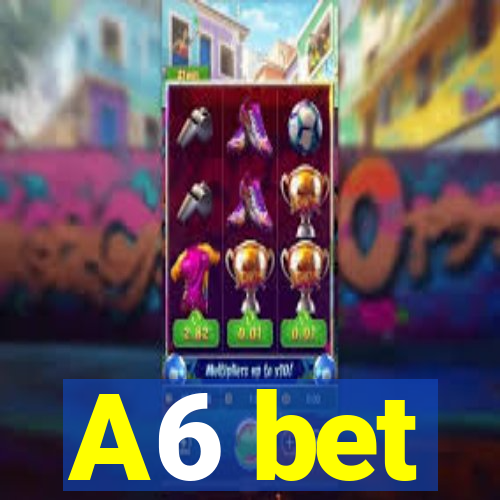 A6 bet